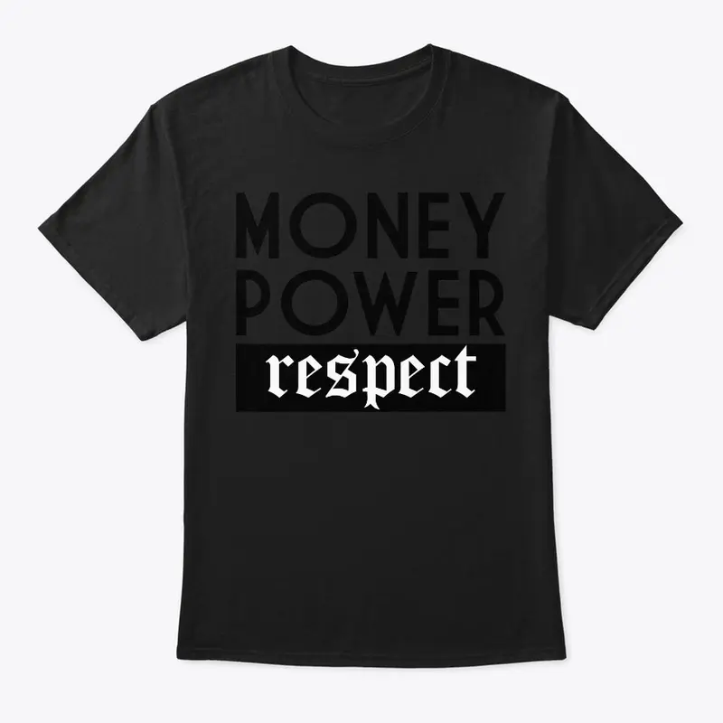 Money Power Respect t-shirts