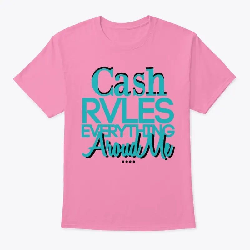 Cash Rules Everything Around Me