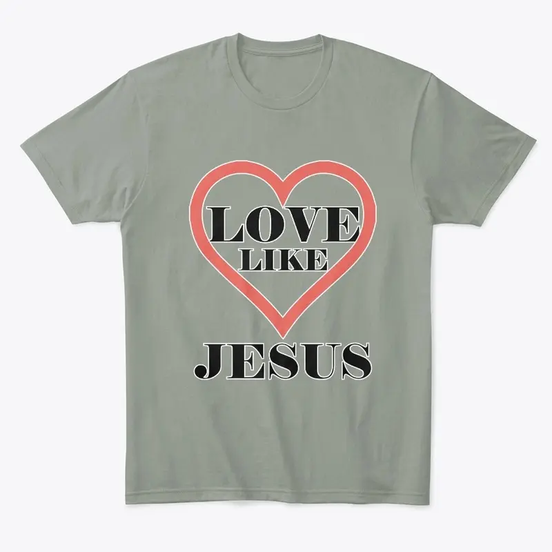 Love like jesus shirt